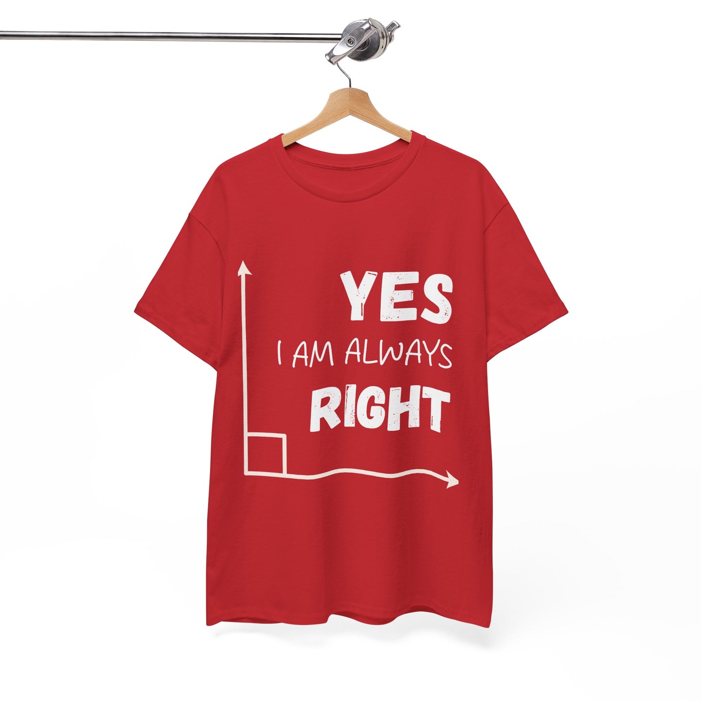 Yes I Am Always Right - Funny Math T Shirt