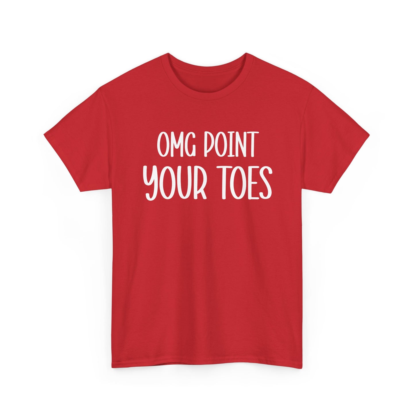 OMG Point Your Toes T-Shirt — Funny Dance Tee for Dancers & Ballet Lovers