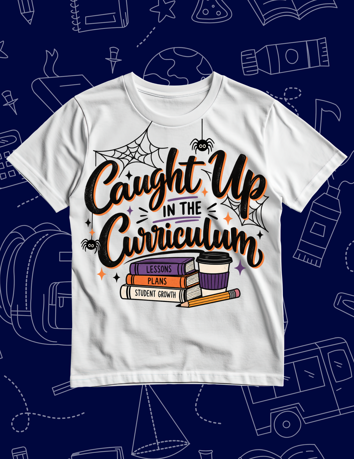 Caught Up in the Curriculum T-Shirt
