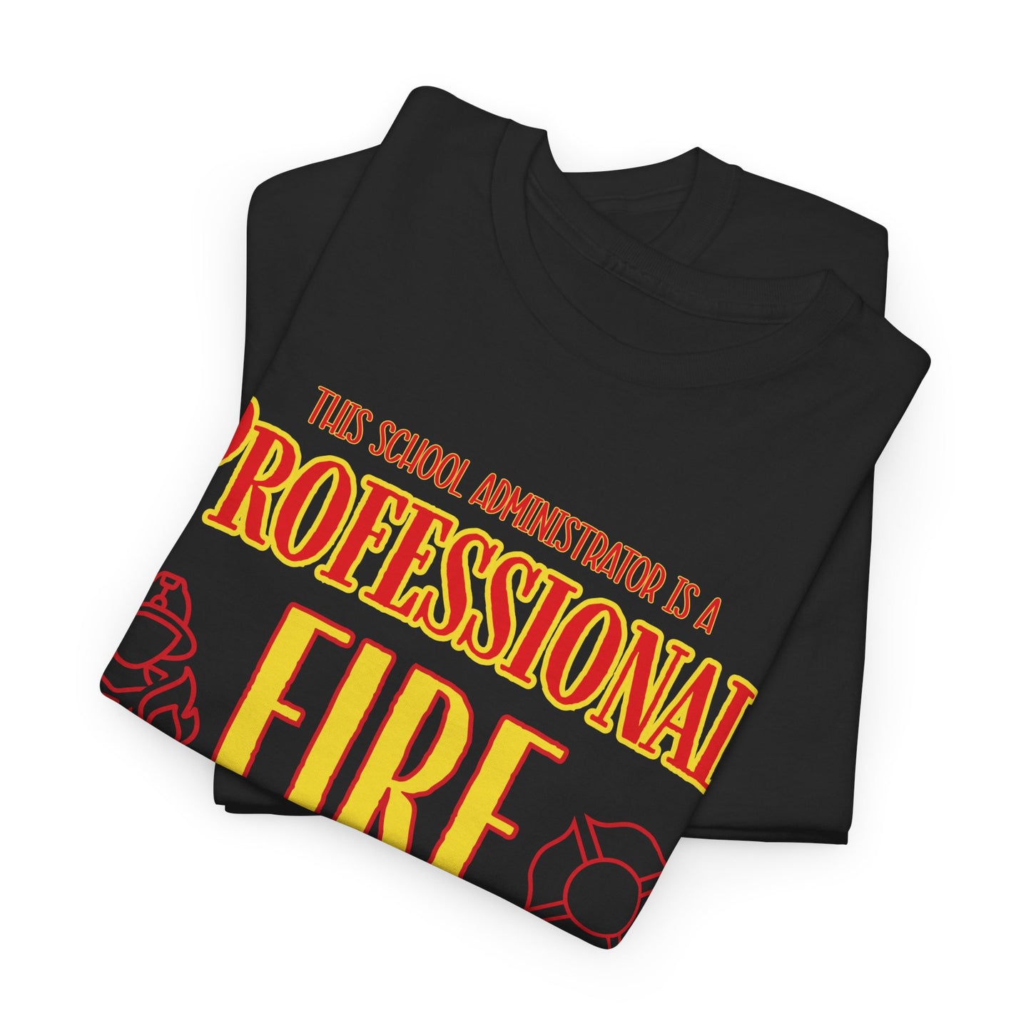 Professional Fire Extinguisher T-Shirt — Funny School Administrator Tee