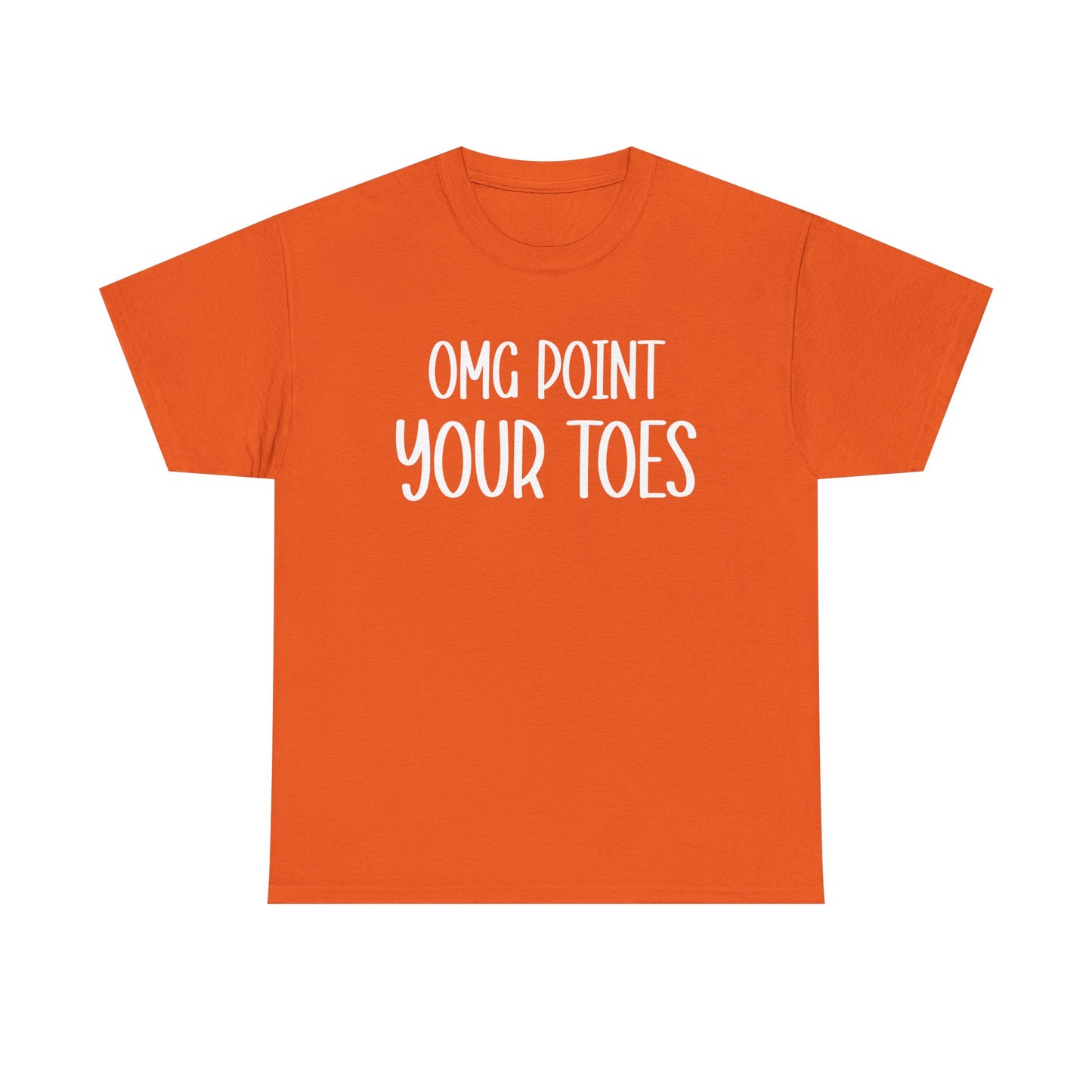 OMG Point Your Toes T-Shirt — Funny Dance Tee for Dancers & Ballet Lovers