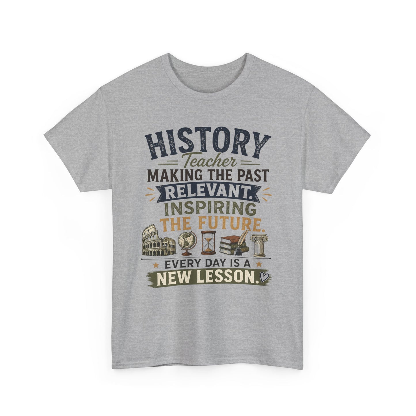 Making the Past Relevant, Inspiring the Future - Social Studies T Shirt