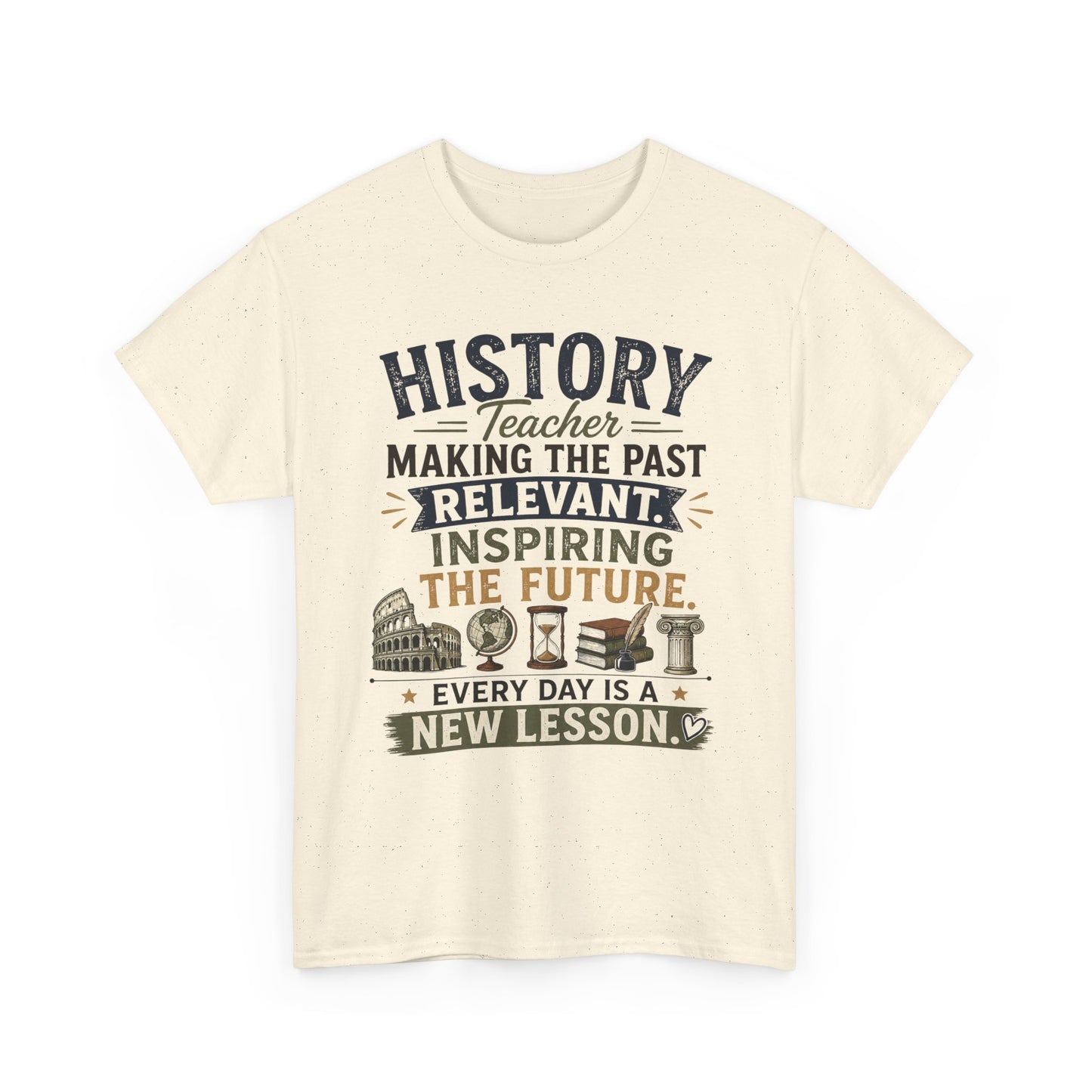 Making the Past Relevant, Inspiring the Future - Social Studies T Shirt
