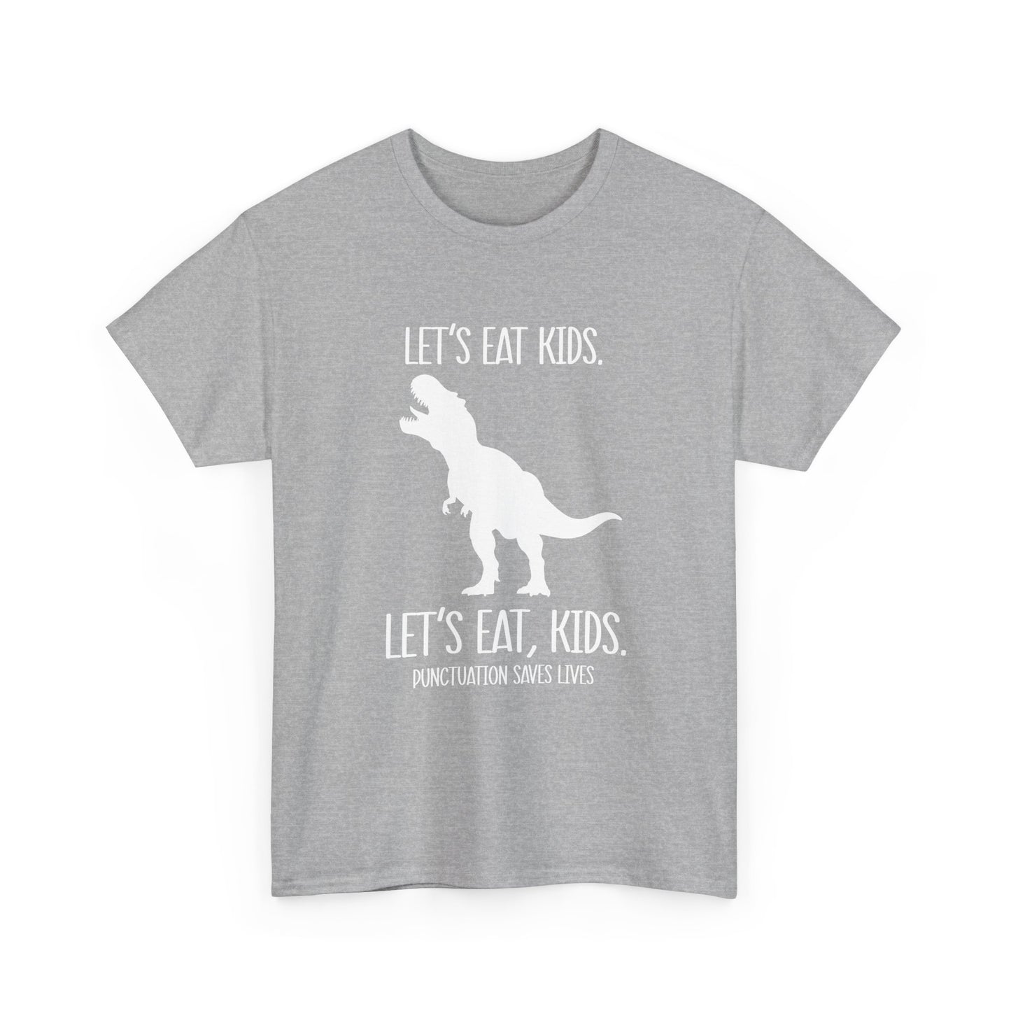 "Let's Eat, Kids. Let's Eat, Kids. Punctuation Saves Lives" Dinosaur Grammar Tee
