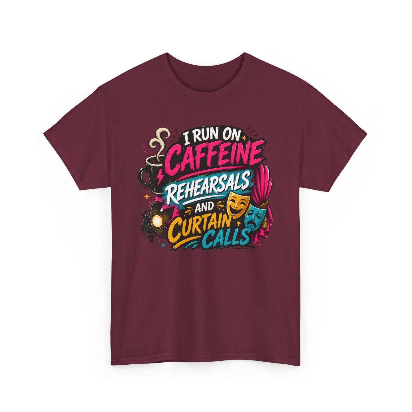 "I Run on Caffeine, Rehearsals & Curtain Calls" Graphic Tee