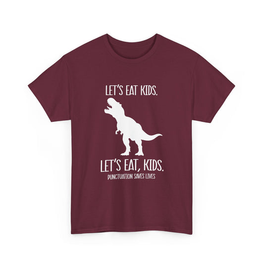 "Let's Eat, Kids. Let's Eat, Kids. Punctuation Saves Lives" Dinosaur Grammar Tee