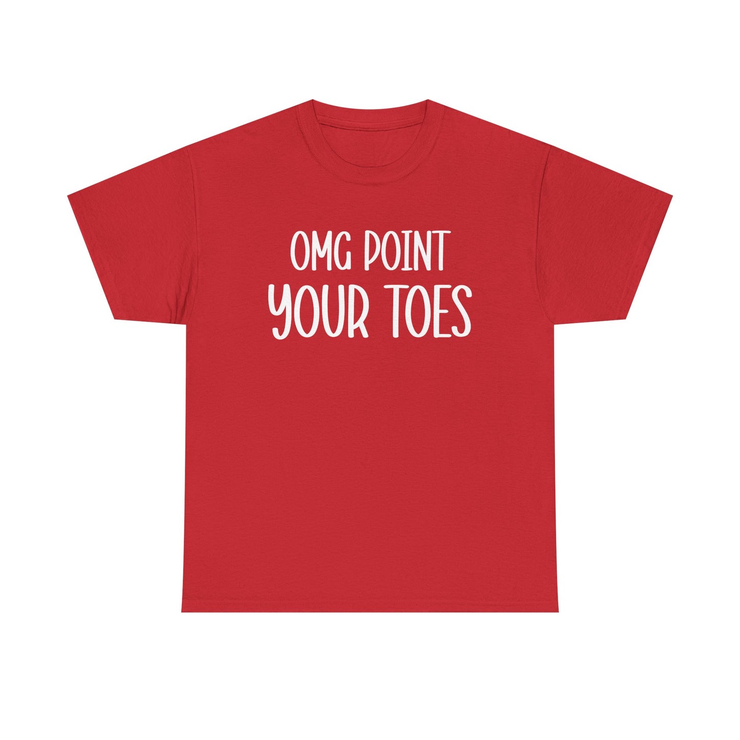 OMG Point Your Toes T-Shirt — Funny Dance Tee for Dancers & Ballet Lovers