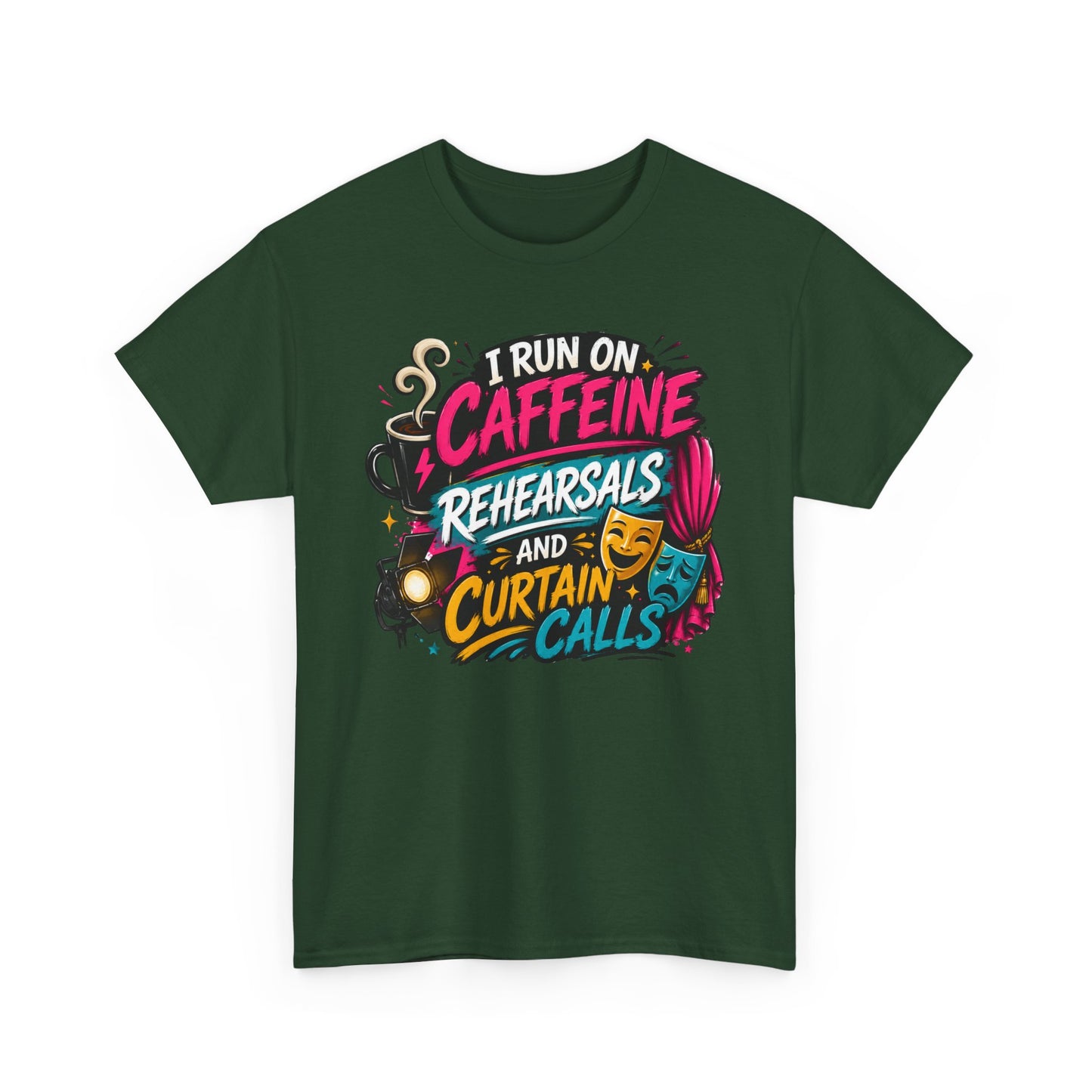 "I Run on Caffeine, Rehearsals & Curtain Calls" Graphic Tee