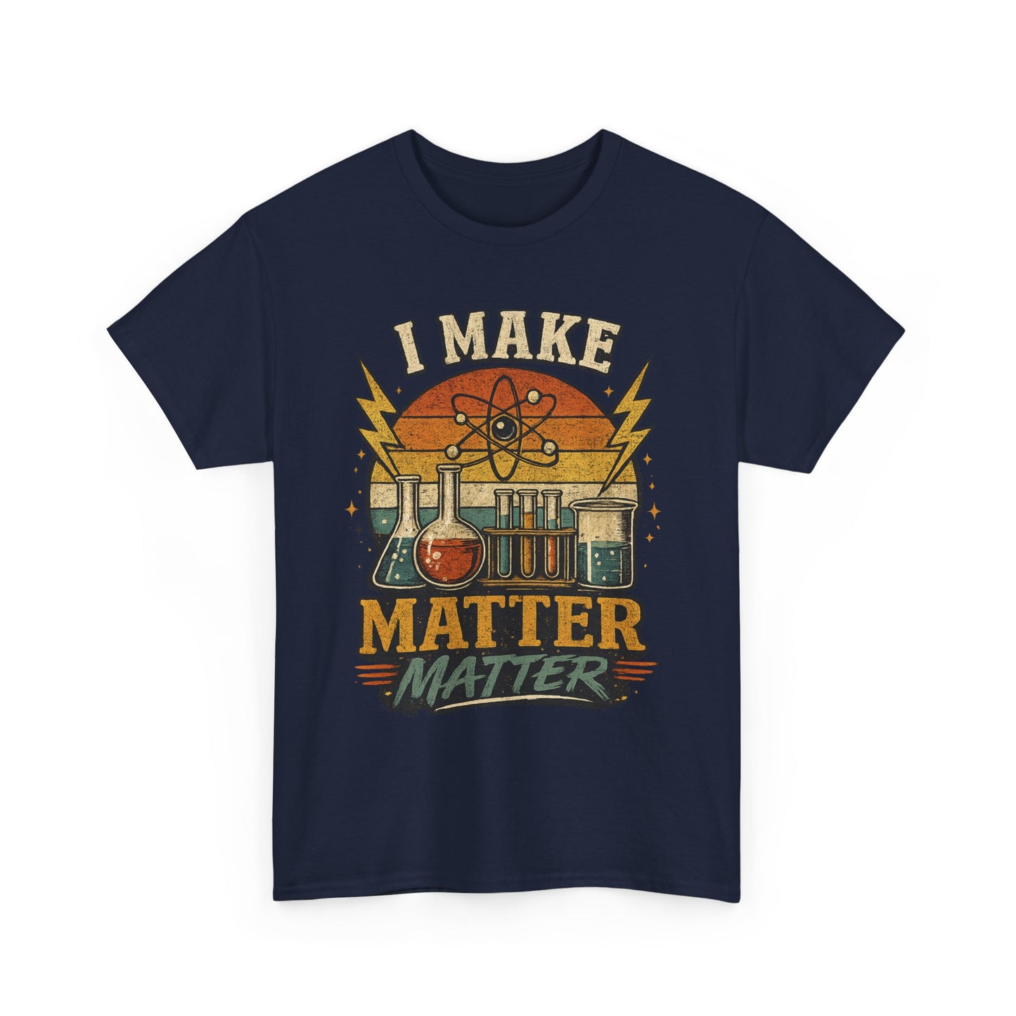 I Make Matter Matter Science T-Shirt