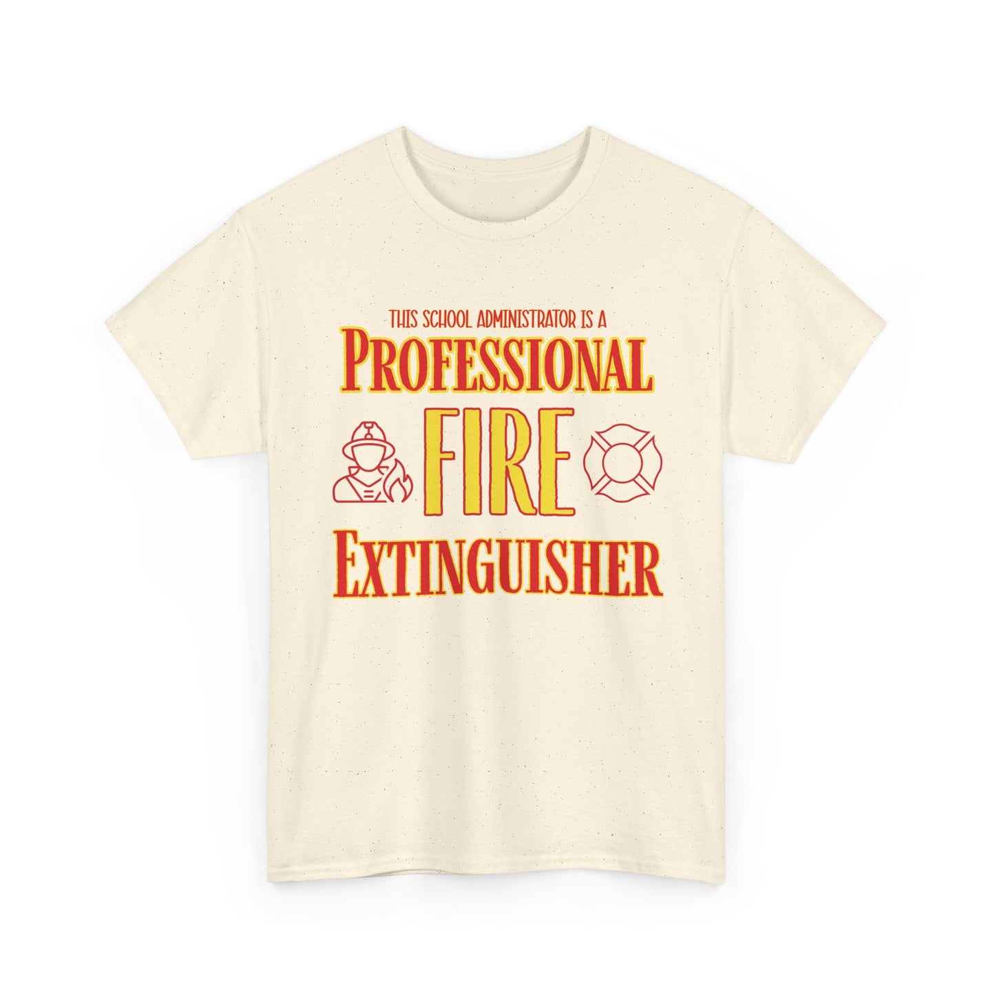 Professional Fire Extinguisher T-Shirt — Funny School Administrator Tee