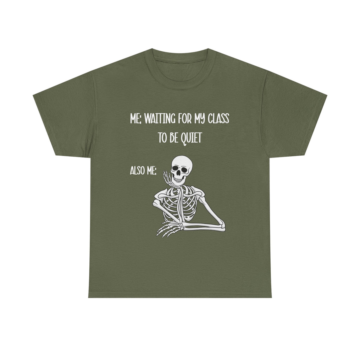 “Me Waiting For My Class To Be Quiet” Skeleton