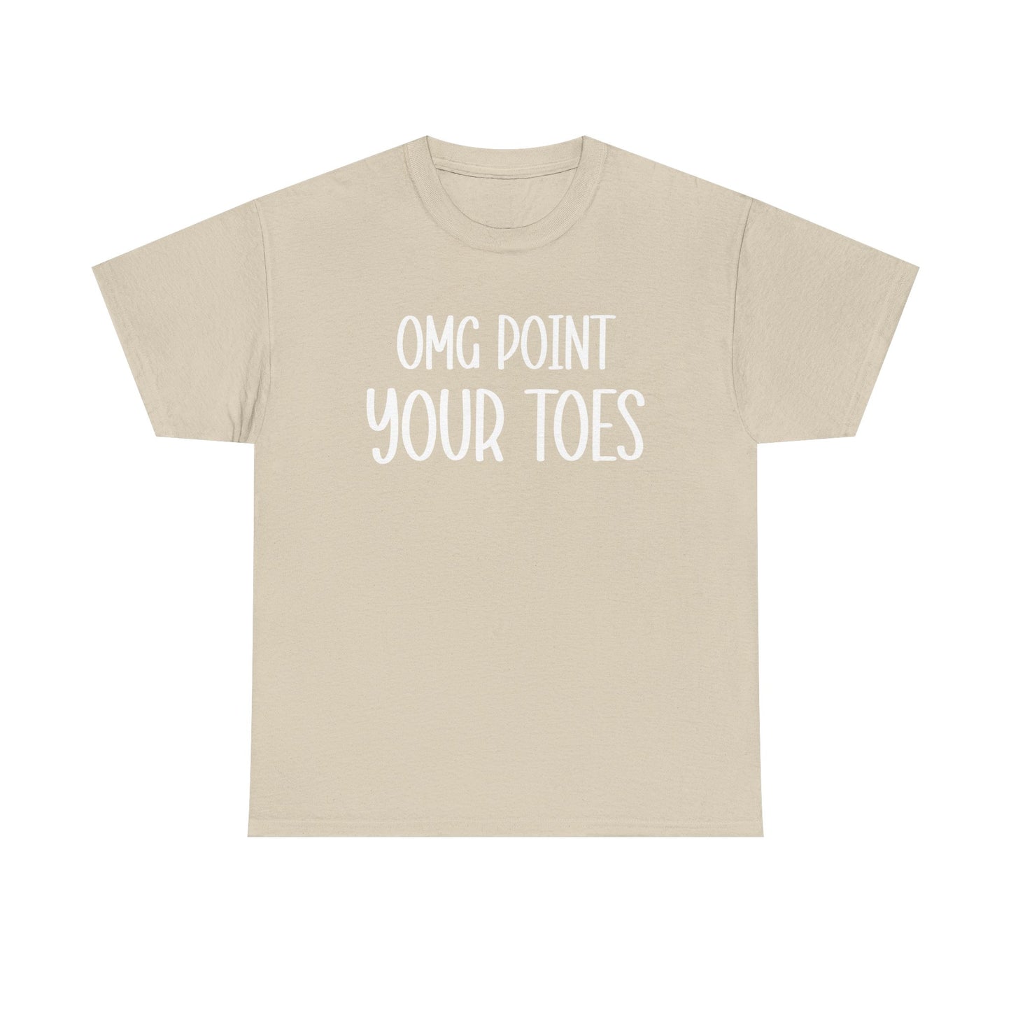 OMG Point Your Toes T-Shirt — Funny Dance Tee for Dancers & Ballet Lovers