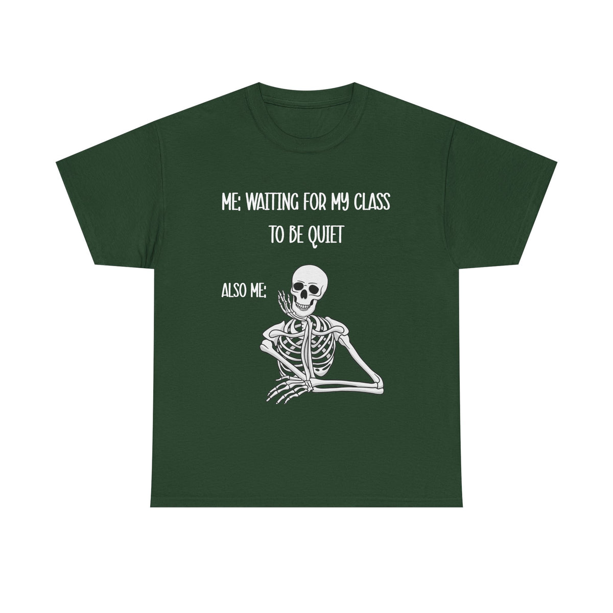 “Me Waiting For My Class To Be Quiet” Skeleton