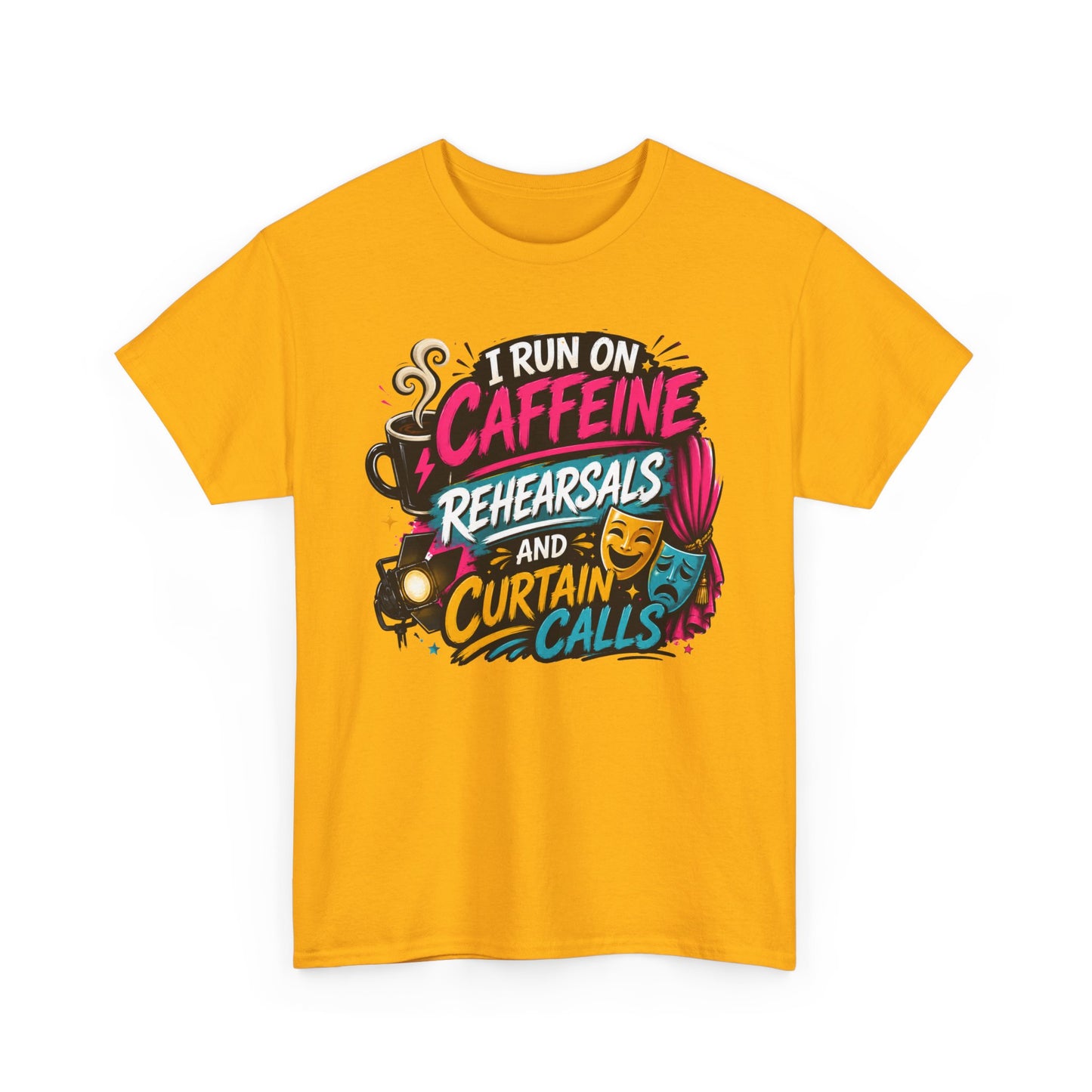 "I Run on Caffeine, Rehearsals & Curtain Calls" Graphic Tee