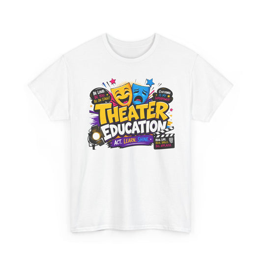 Theater Education T-Shirt – Act, Learn, Shine Drama Tee