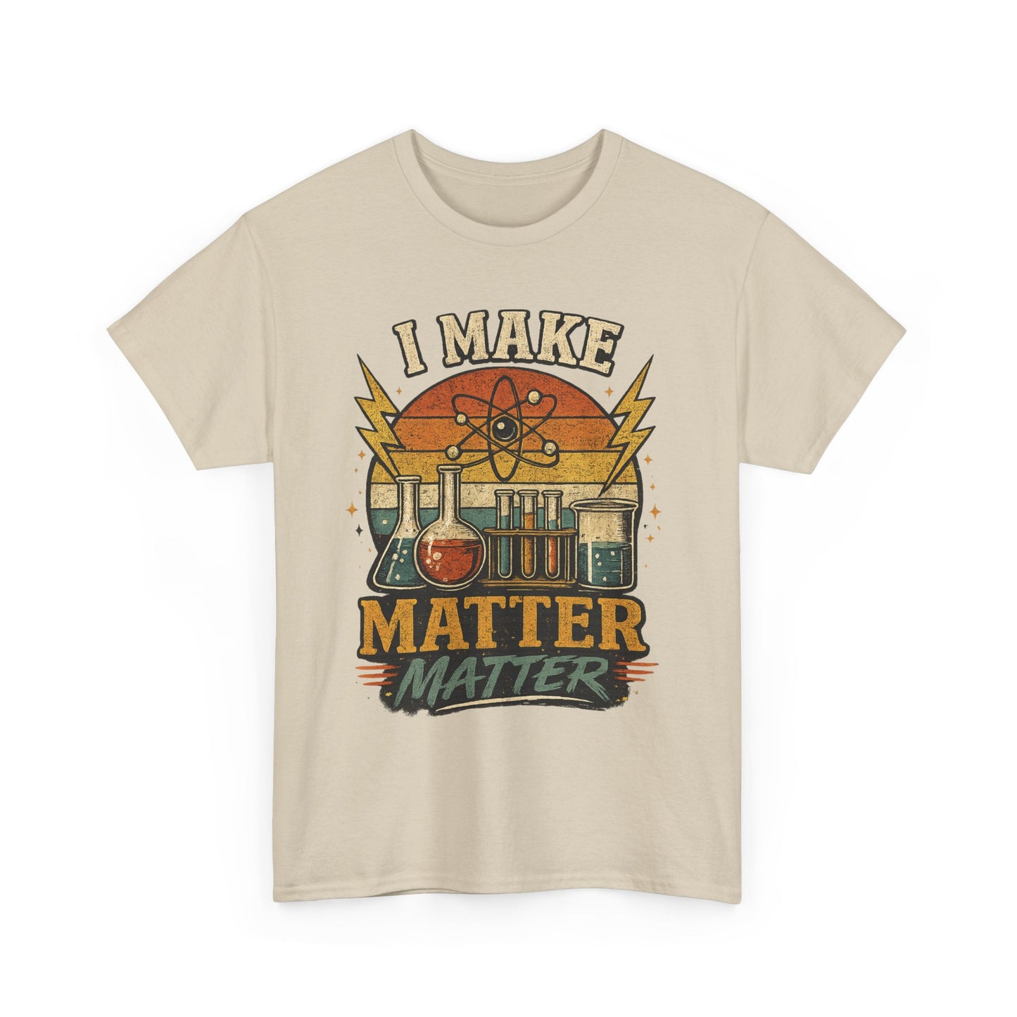 I Make Matter Matter Science T-Shirt
