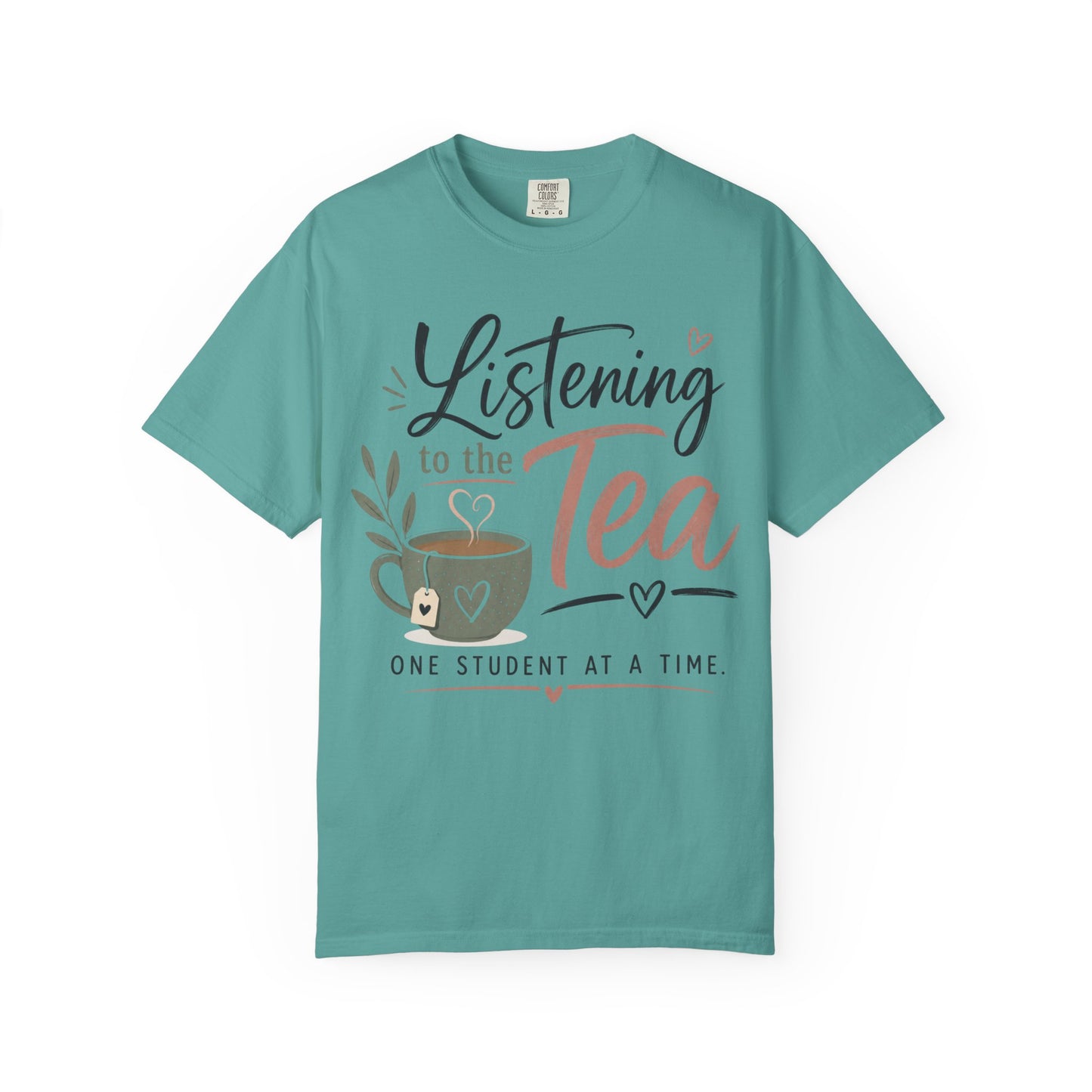 Listening to the Tea One Student at a Time  — Cute Teacher Tea Shirt