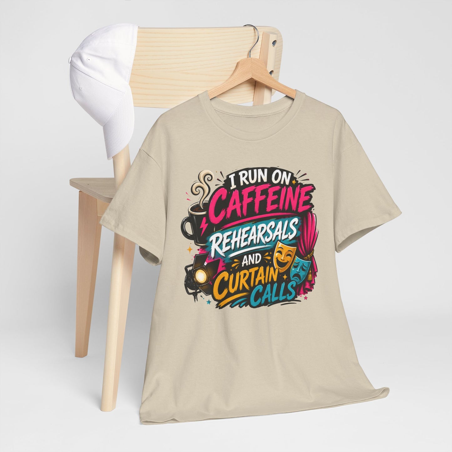 "I Run on Caffeine, Rehearsals & Curtain Calls" Graphic Tee