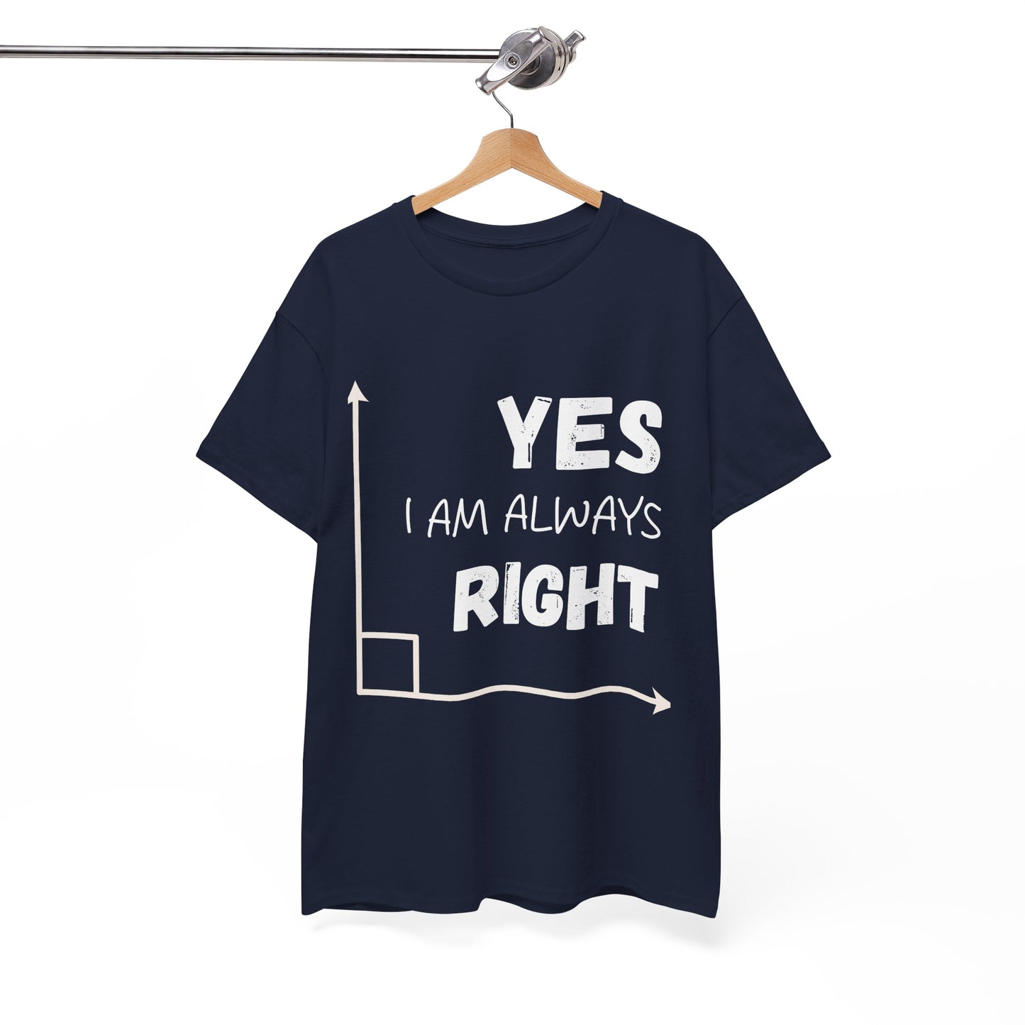 Yes I Am Always Right - Funny Math T Shirt