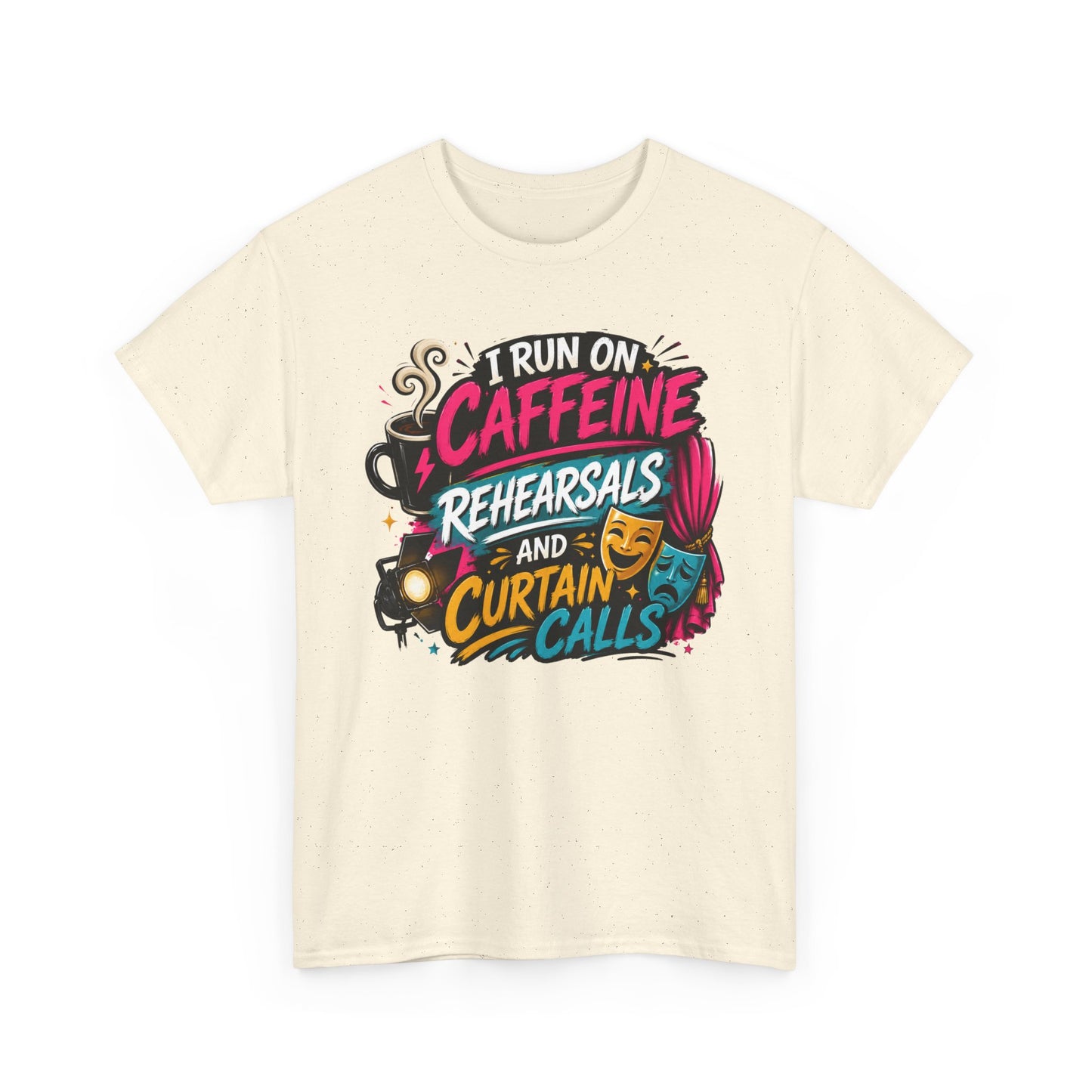 "I Run on Caffeine, Rehearsals & Curtain Calls" Graphic Tee
