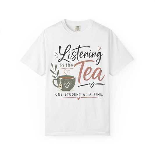 Listening to the Tea One Student at a Time  — Cute Teacher Tea Shirt