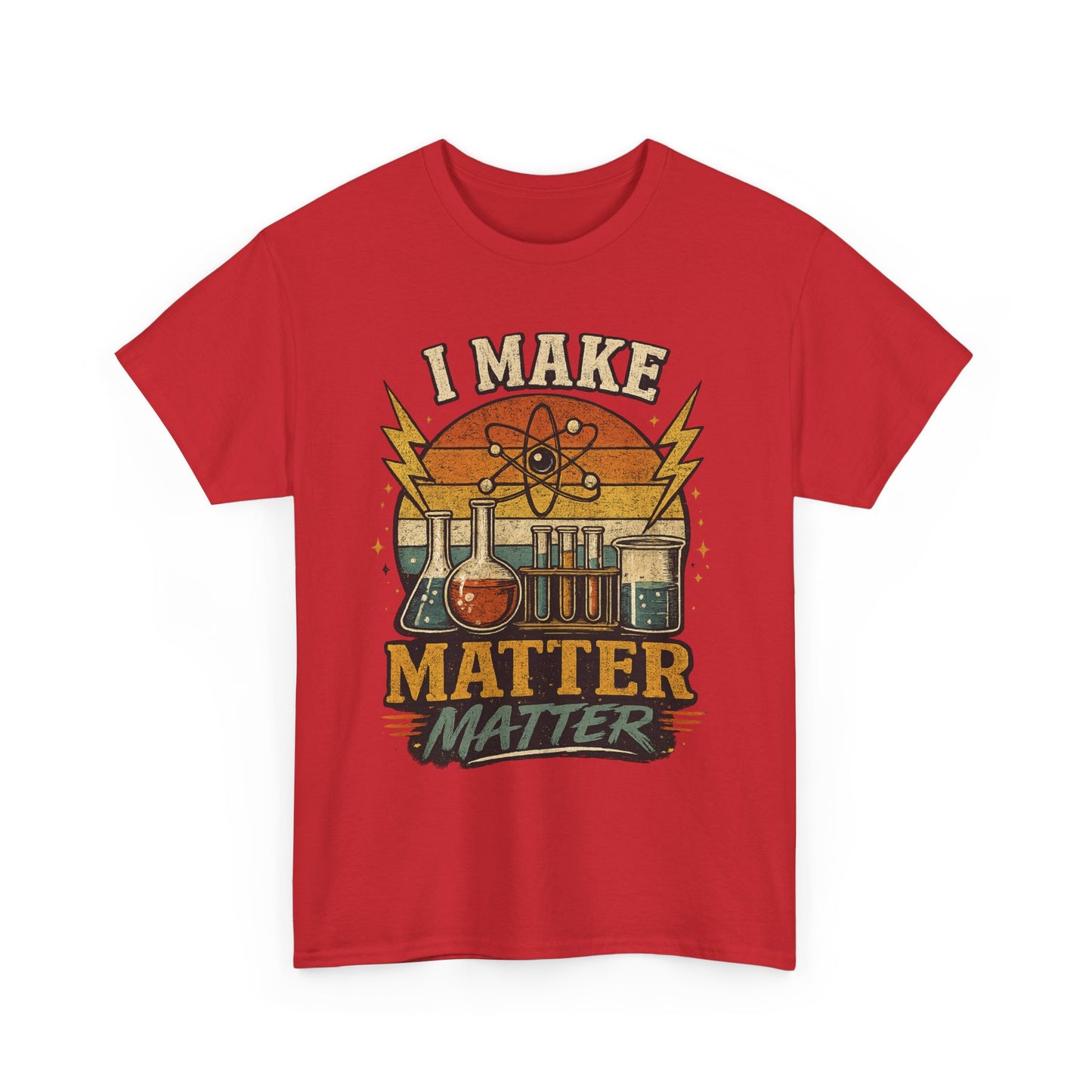 I Make Matter Matter Science T-Shirt