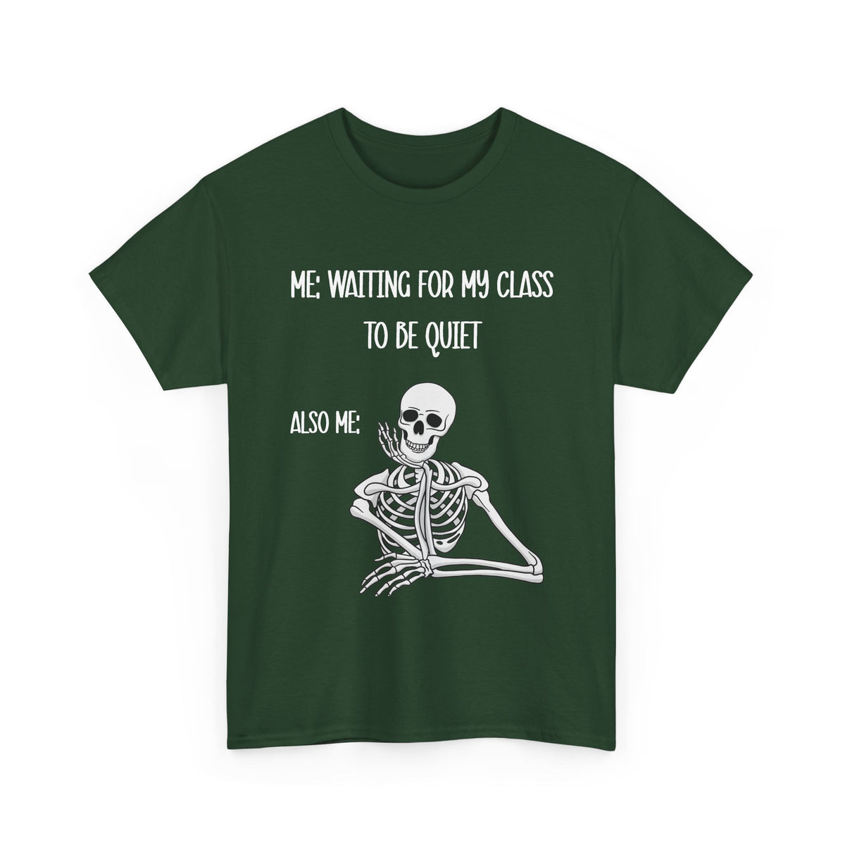 “Me Waiting For My Class To Be Quiet” Skeleton