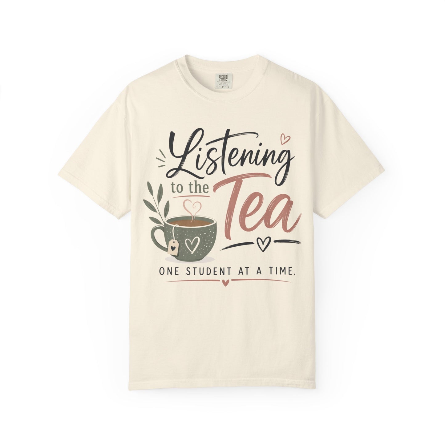 Listening to the Tea One Student at a Time  — Cute Teacher Tea Shirt
