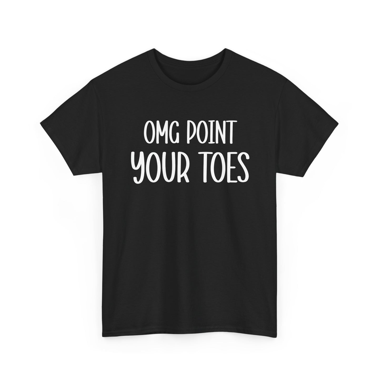 OMG Point Your Toes T-Shirt — Funny Dance Tee for Dancers & Ballet Lovers