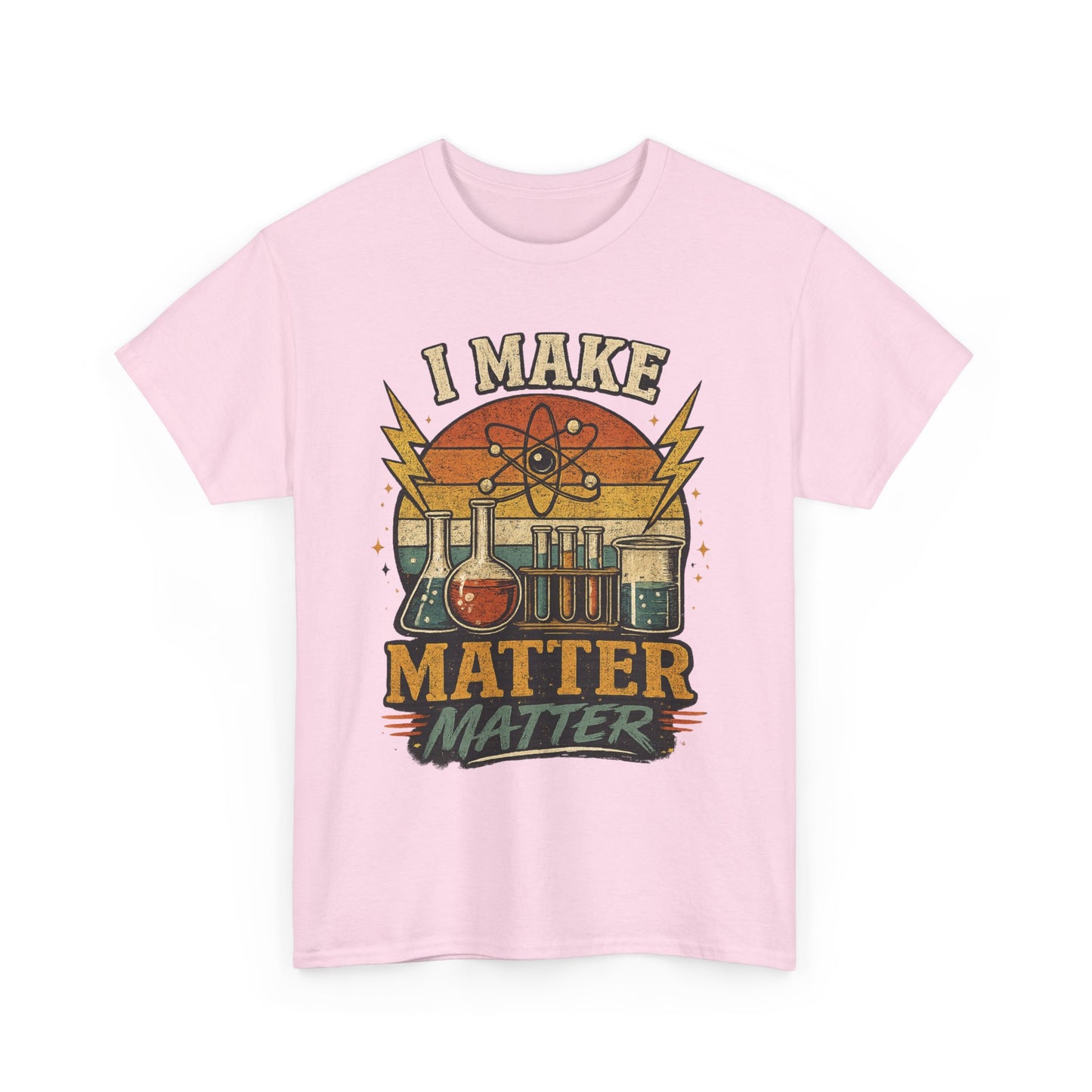 I Make Matter Matter Science T-Shirt