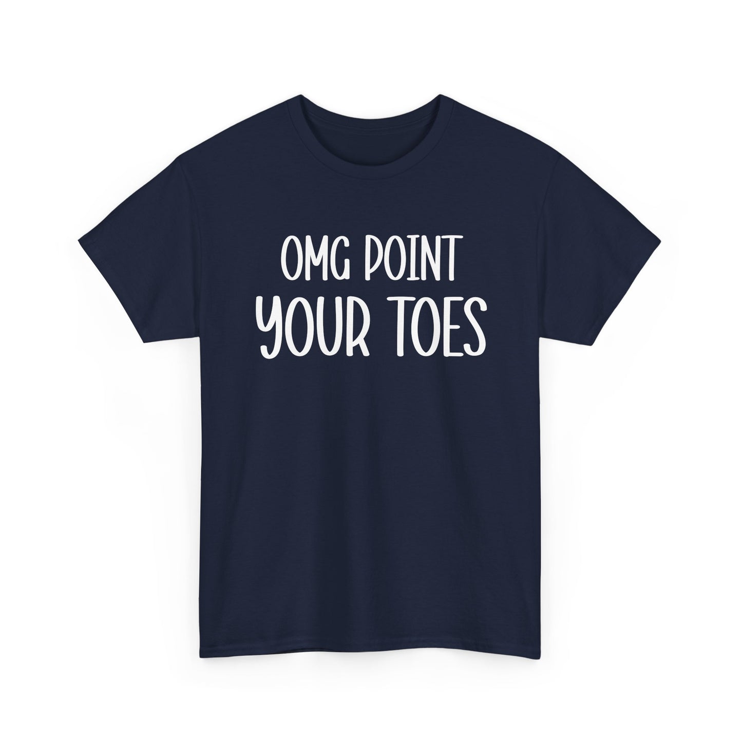 OMG Point Your Toes T-Shirt — Funny Dance Tee for Dancers & Ballet Lovers