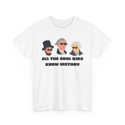 All the Cool Kids Know History - Social Studies T Shirt