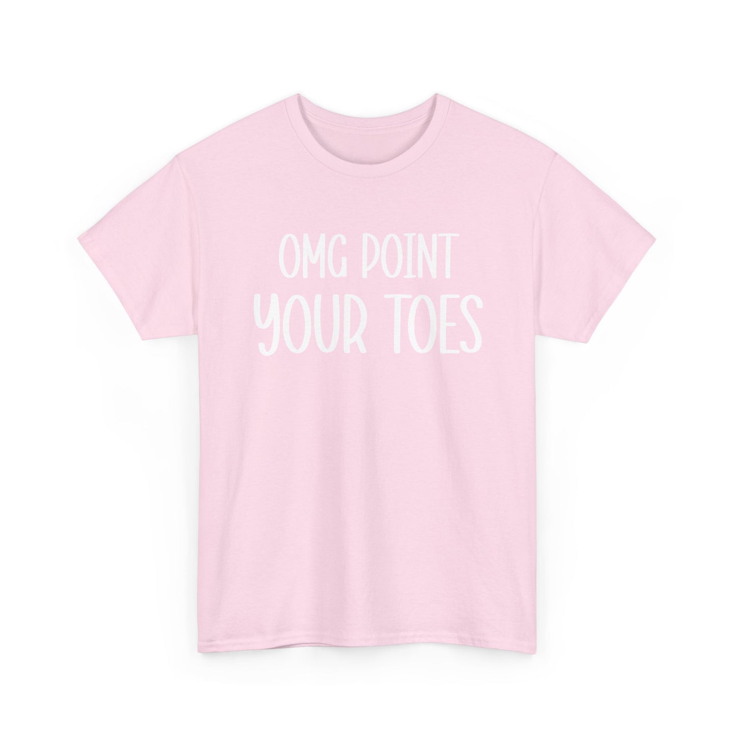OMG Point Your Toes T-Shirt — Funny Dance Tee for Dancers & Ballet Lovers