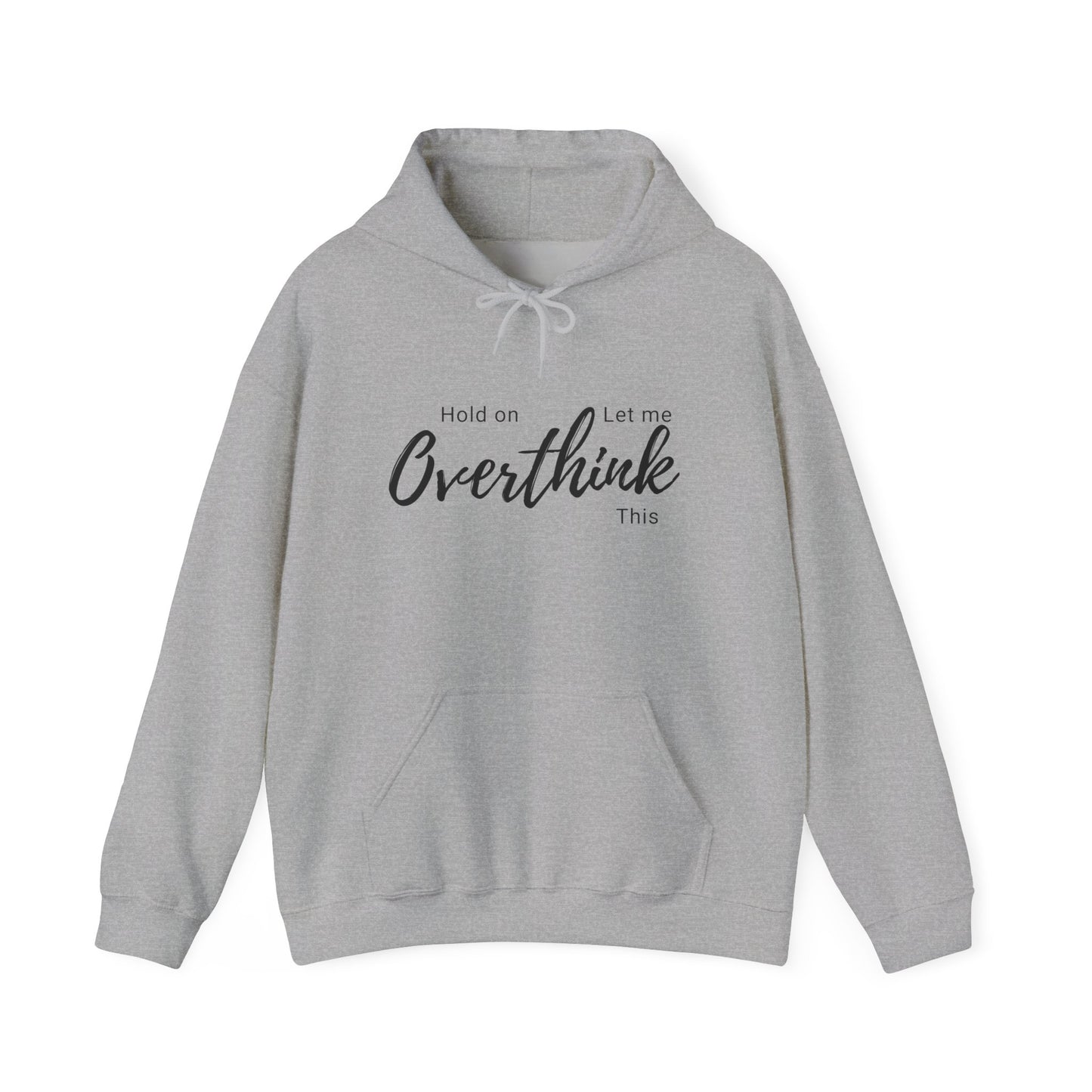 Hold on Let Me Overthink This Hoodie —  Cozy Hooddie