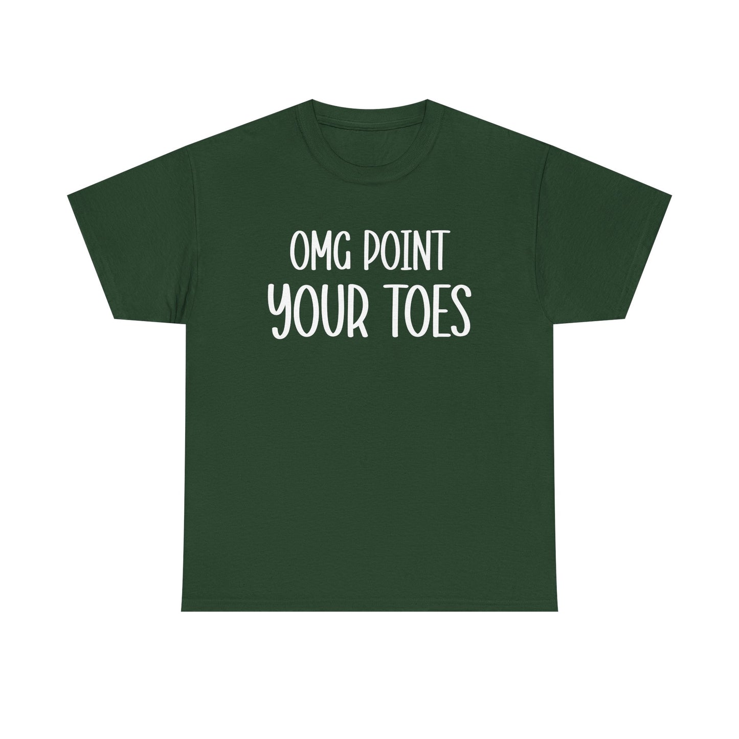 OMG Point Your Toes T-Shirt — Funny Dance Tee for Dancers & Ballet Lovers