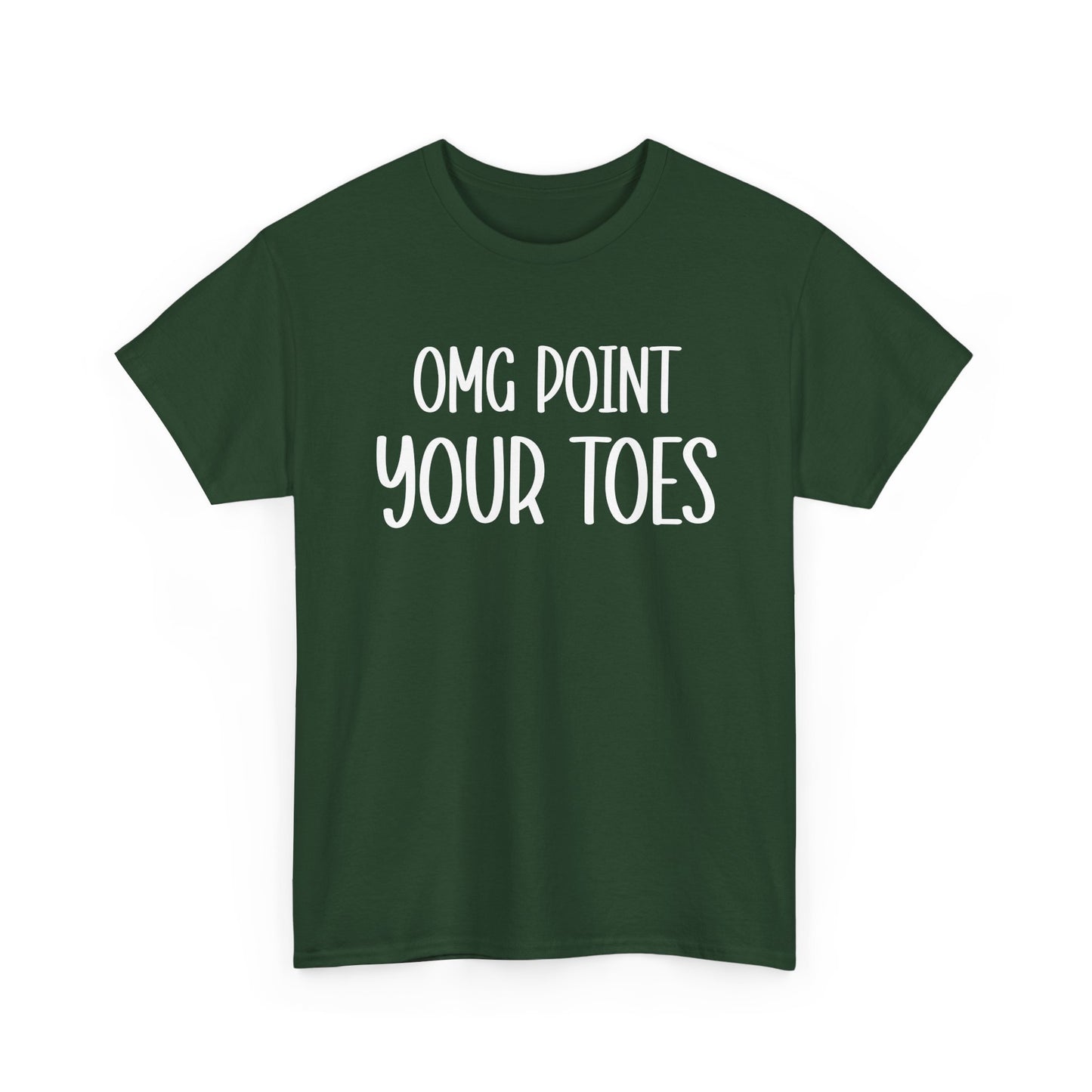 OMG Point Your Toes T-Shirt — Funny Dance Tee for Dancers & Ballet Lovers