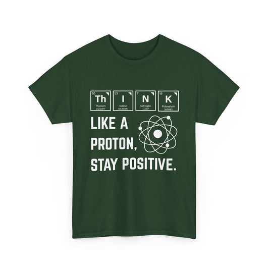 Think Like a Proton Tee – Stay Positive Science T-Shirt