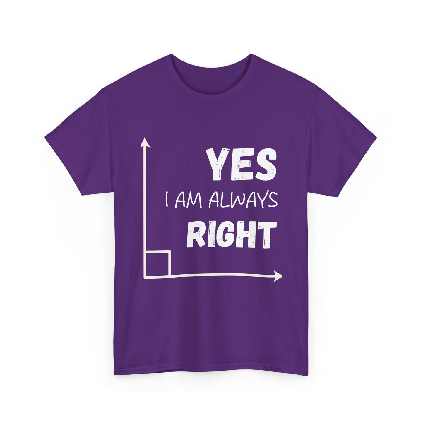 Yes I Am Always Right - Funny Math T Shirt