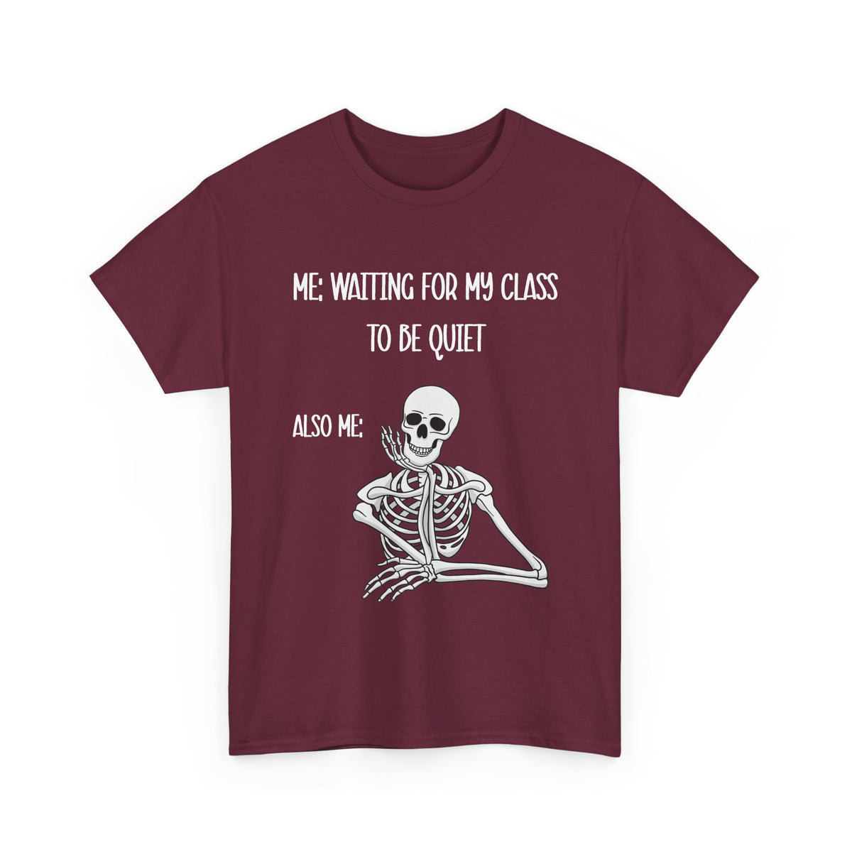 “Me Waiting For My Class To Be Quiet” Skeleton