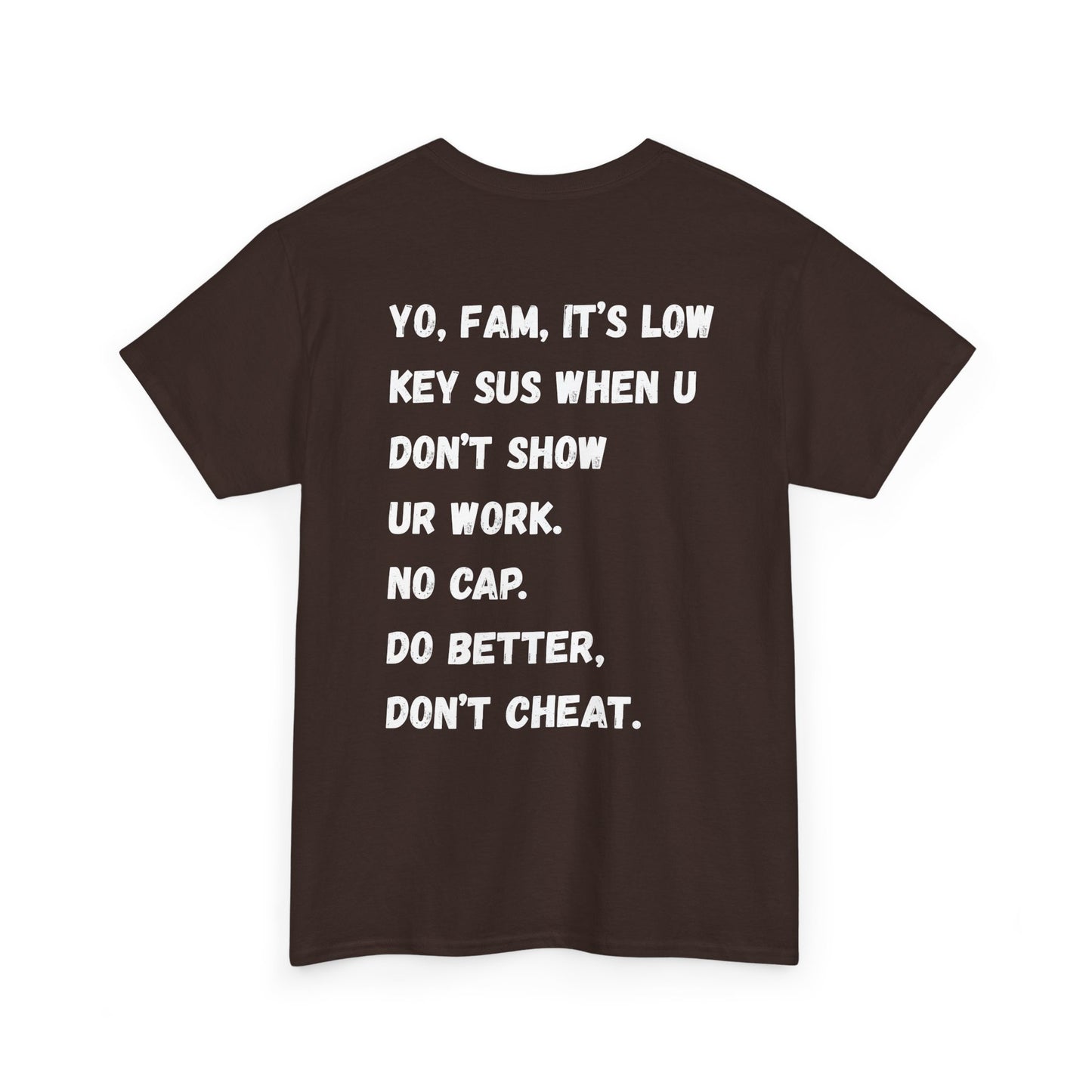 Yo Fam Don’t Cheat T-Shirt — STOP the KIDS from cheating