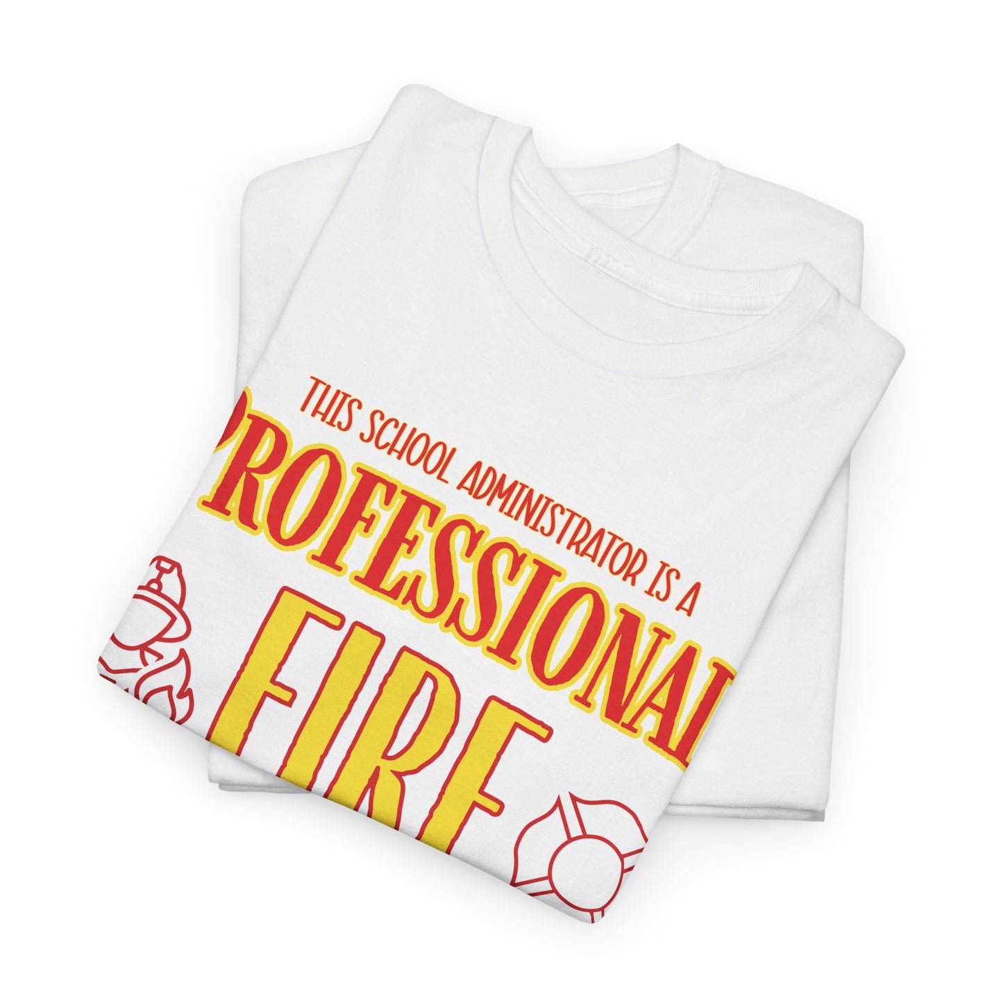 Professional Fire Extinguisher T-Shirt — Funny School Administrator Tee