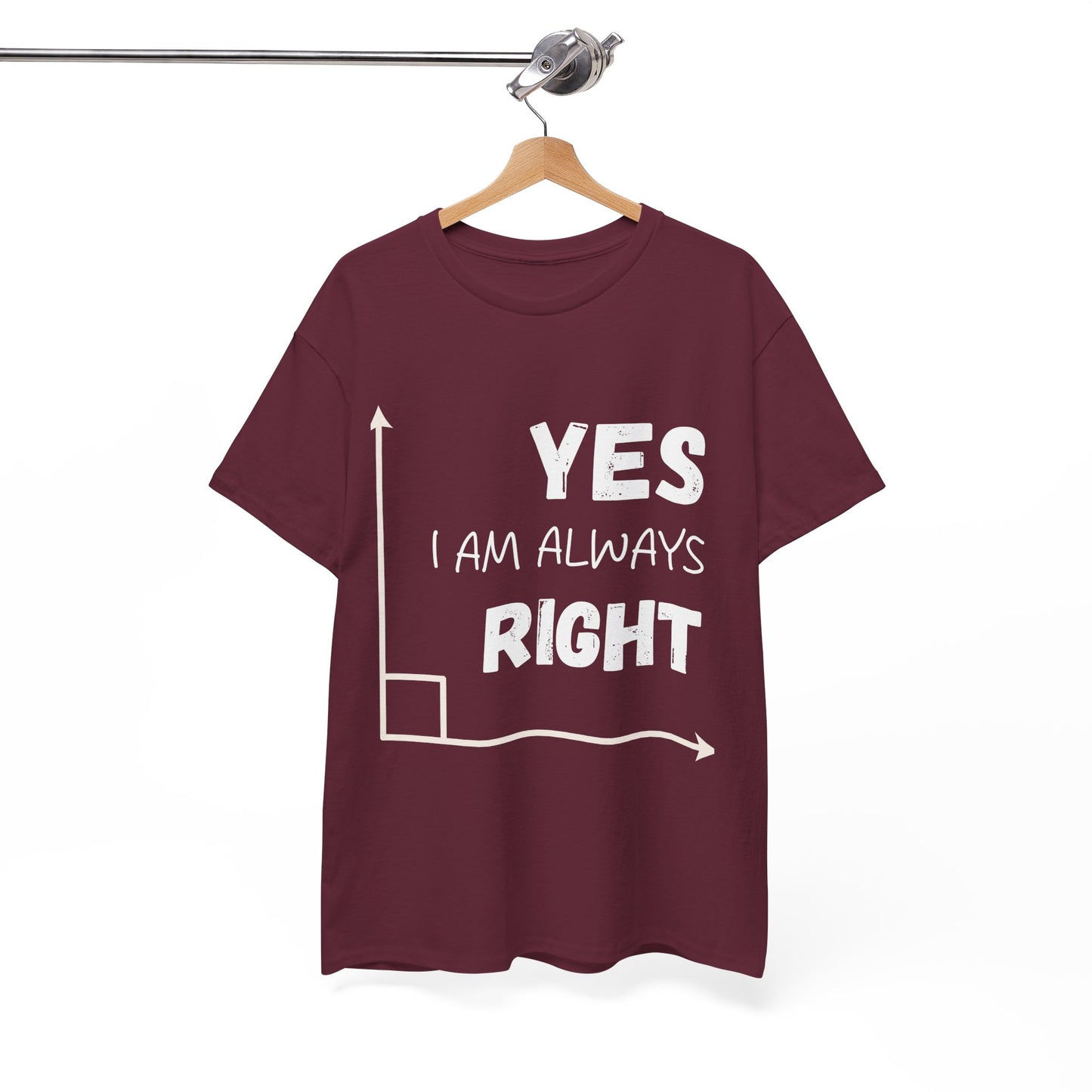 Yes I Am Always Right - Funny Math T Shirt