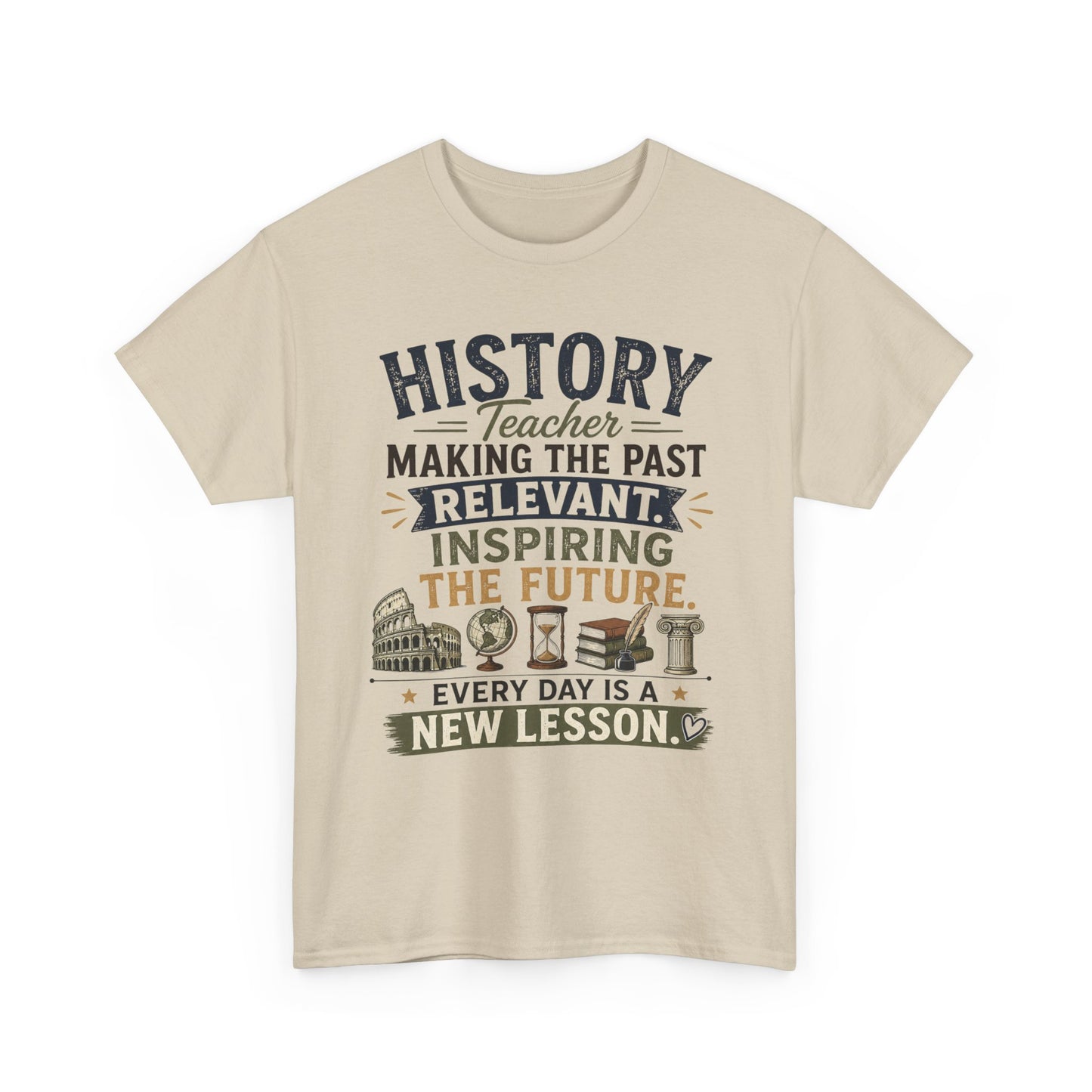 Making the Past Relevant, Inspiring the Future - Social Studies T Shirt
