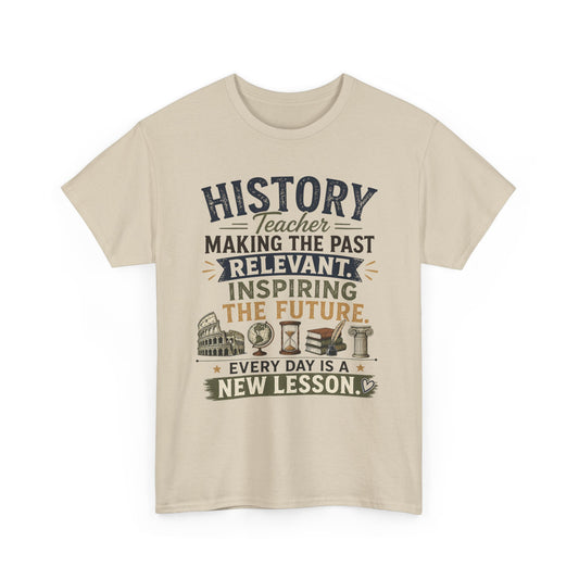 Making the Past Relevant, Inspiring the Future - Social Studies T Shirt