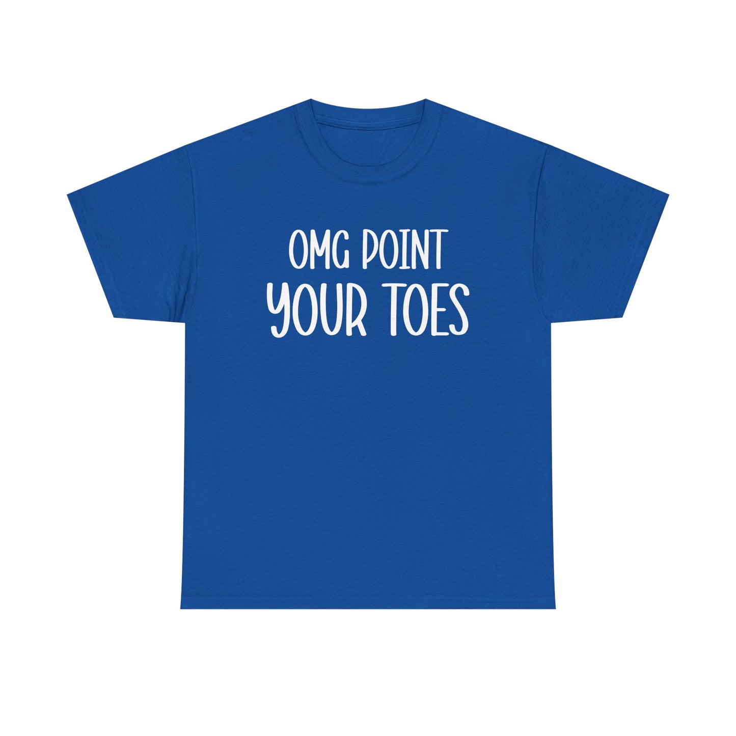OMG Point Your Toes T-Shirt — Funny Dance Tee for Dancers & Ballet Lovers