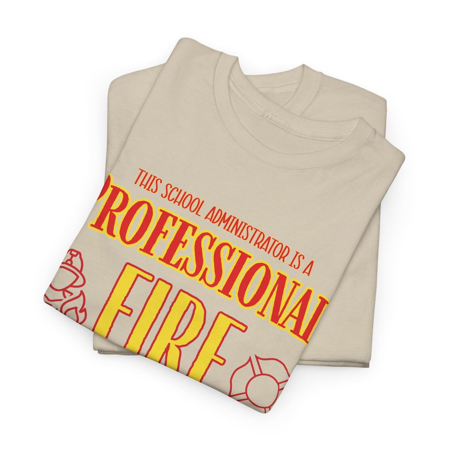 Professional Fire Extinguisher T-Shirt — Funny School Administrator Tee