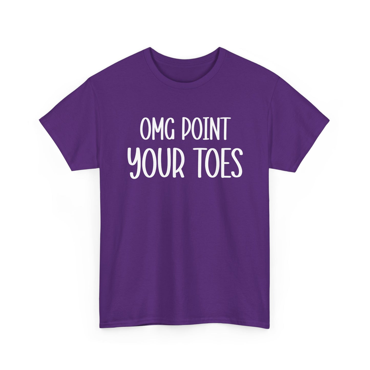 OMG Point Your Toes T-Shirt — Funny Dance Tee for Dancers & Ballet Lovers
