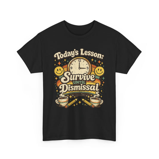 Survive Until Dismissal - Teacher Tee