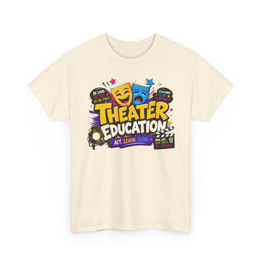 Theater Education T-Shirt – Act, Learn, Shine Drama Tee