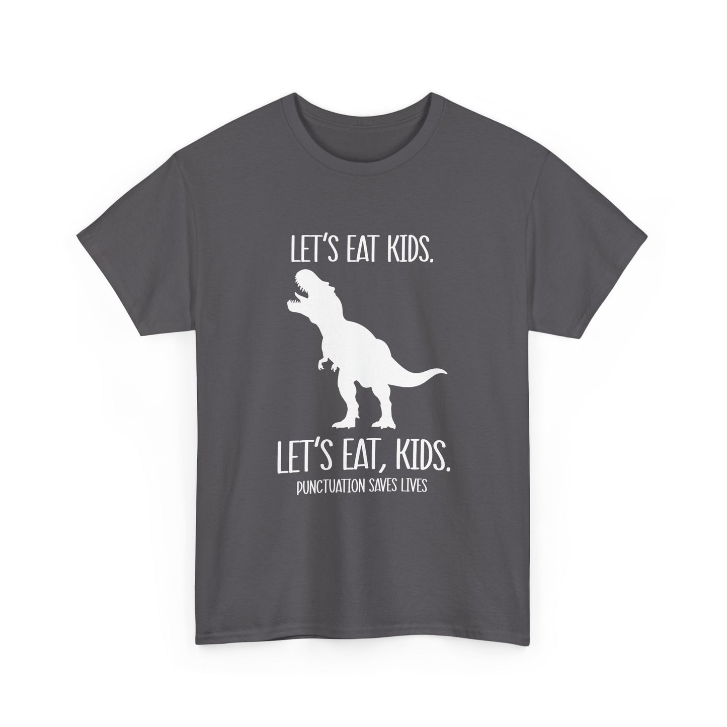 "Let's Eat, Kids. Let's Eat, Kids. Punctuation Saves Lives" Dinosaur Grammar Tee